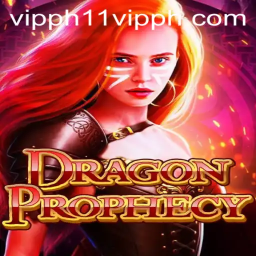 Unveiling the Mystical World of DragonProphecy and the Enigma of 11 VIPPH