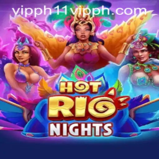 Exploring the Thrills of HotRioNights: A New Gaming Sensation with 11 VIPPH Excitement