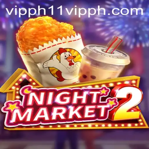 NightMarket2: A Thrilling Adventure with 11 VIPPH
