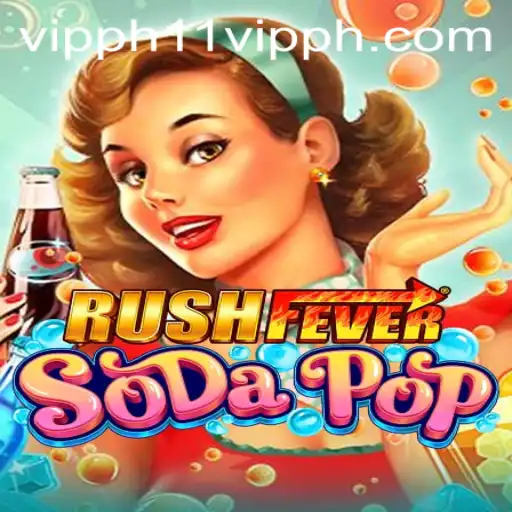 Unveiling RushFeverSodaPop: A Thrilling Gaming Experience with 11 vipph