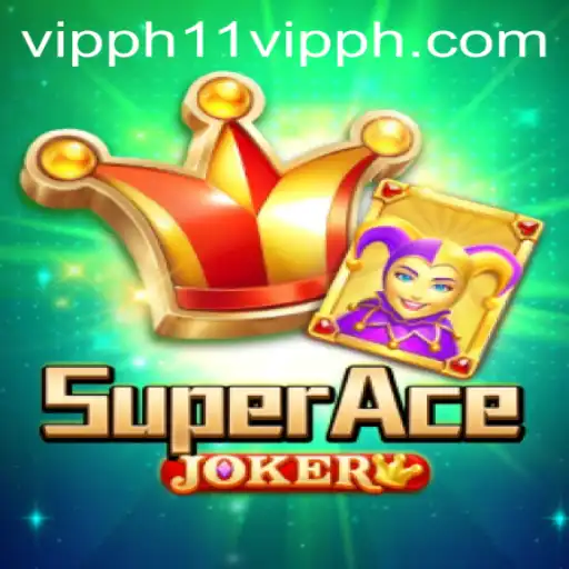 Discover the Thrilling World of SuperAceJoker: The Ultimate Gaming Experience with 11 VIPPH